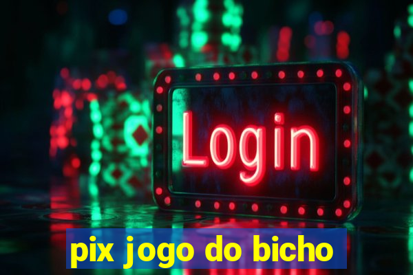 pix jogo do bicho